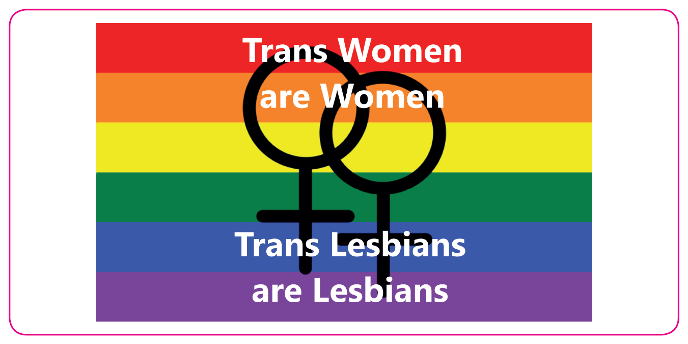 A Sticker which reads: Trans Lesbians are Lesbians - Rainbow